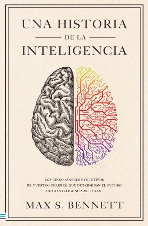Imagen de UNA HISTORIA DE LA INTELIGENCIA / MAX S. BENNETT