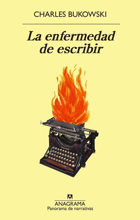 Imagen de LA ENFERMEDAD DE ESCRIBIR / CHARLES BUKOWSKI