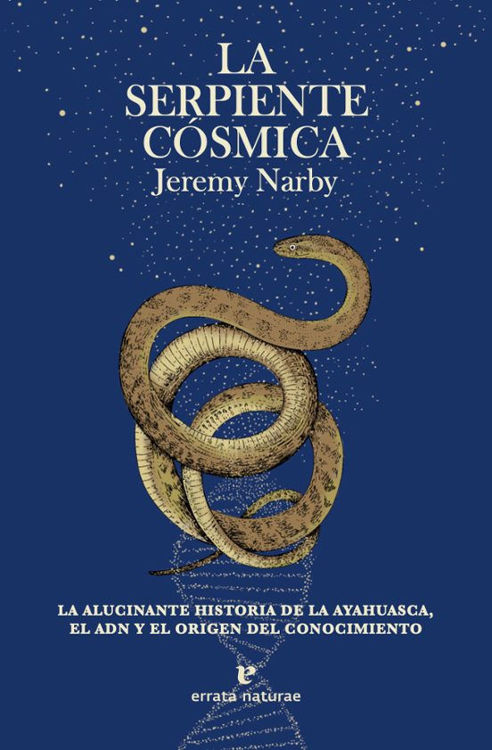 Imagen de LA SERPIENTE CÓSMICA / JEREMY NARBY