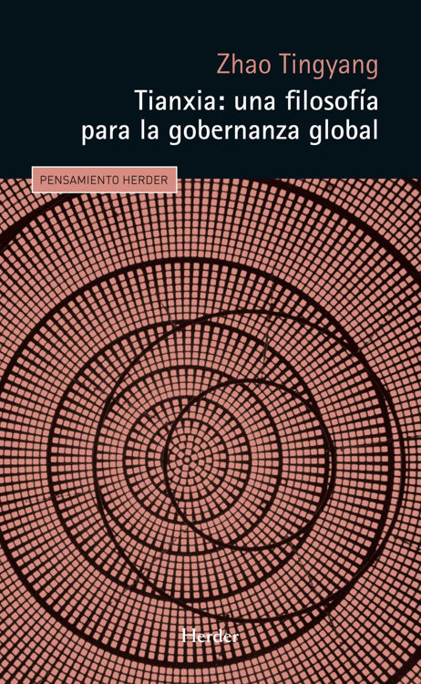 Imagen de TIANXIA: UNA FILOSOFIA PARA LA GOBERNANZA GLOBAL / ZHAO TINGYANG