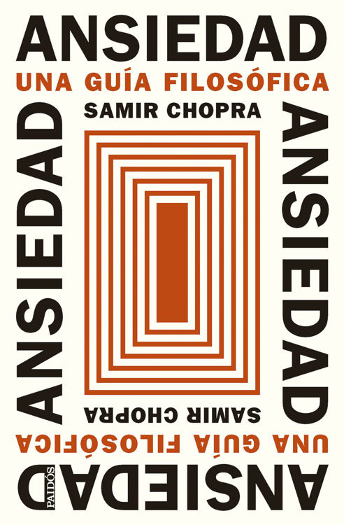 Imagen de ANSIEDAD: UNA GUÍA FILOSÍFICA / SAMIR CHOPRA