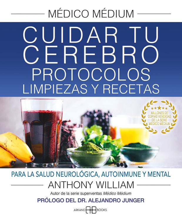 Imagen de MÉDICO MEDIUM: CUIDAR TU CEREBRO (PROTOCOLOS, LIMPIEZAS Y RECETAS) / ANTHONY WILLIAM