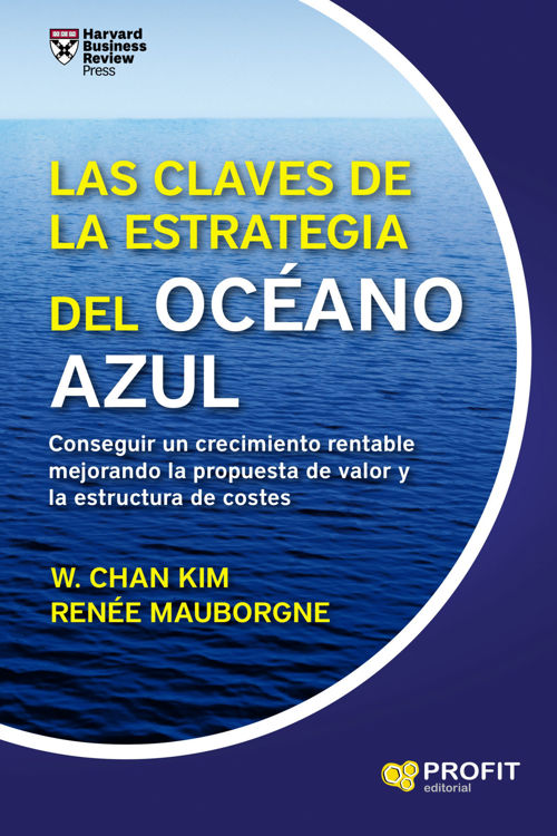 Imagen de LAS CLAVES DE LA ESTRATEGIA DEL OCÉANO AZUL / W. CHAN KIM Y RENÉE MAUBORGNE