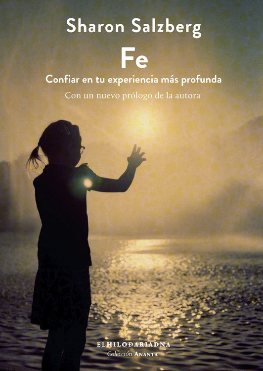 Imagen de FE: CONFIAR EN TU EXPERIENCIA MAS PROFUNDA / SHARON SALZBERG