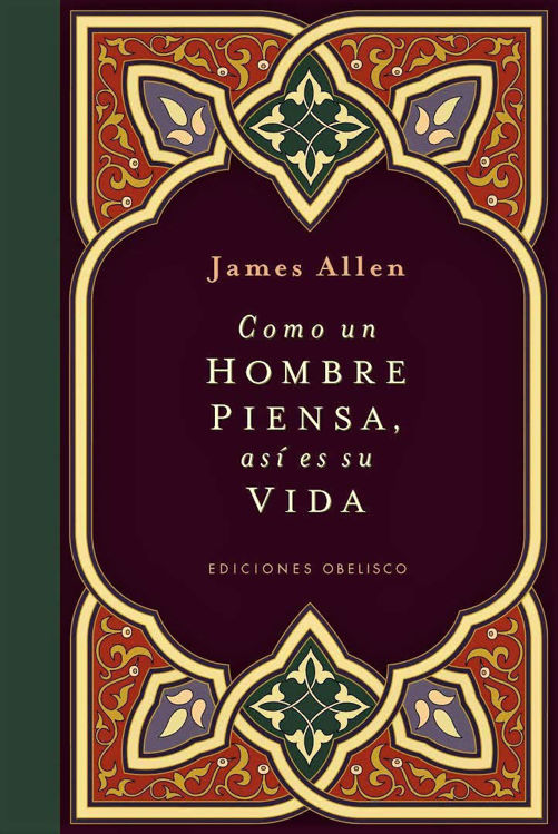 Imagen de COMO UN HOMBRE PIENSA, ASÍ ES SU VIDA / JAMES ALLEN