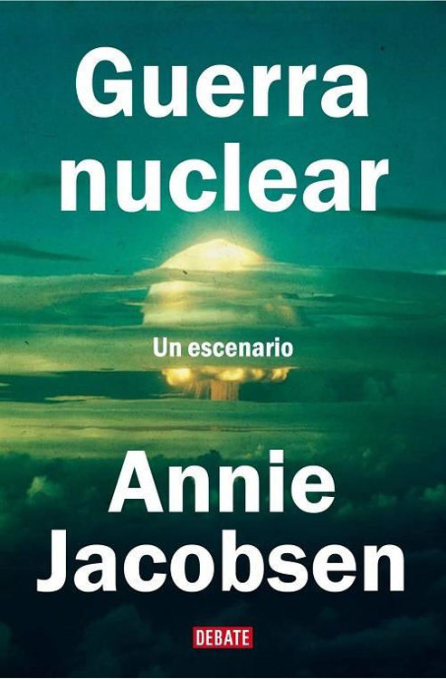 Imagen de GUERRA NUCLEAR / ANNIE JACOBSEN