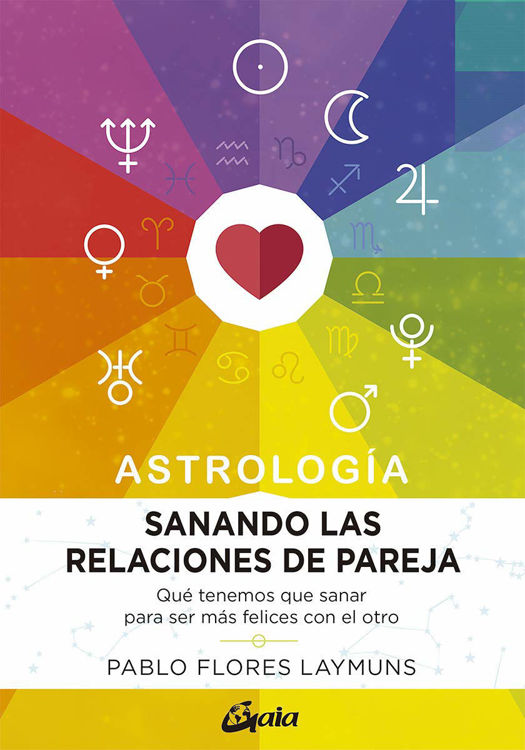 Imagen de ASTROLOGIA: SANANDO LAS RELACIONES DE PAREJA / PABLO FLORES LAYMUNS