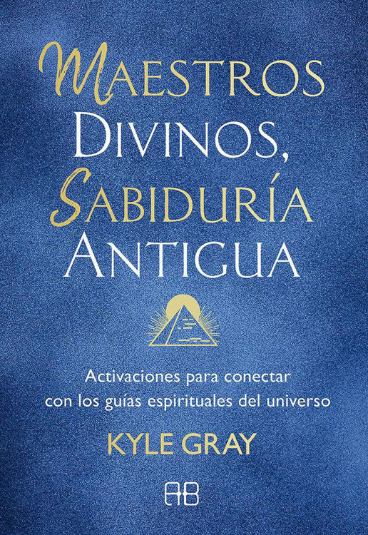 Imagen de MAESTROS DIVINOS, SABIDURÍA ANTIGUA / KYLE GRAY