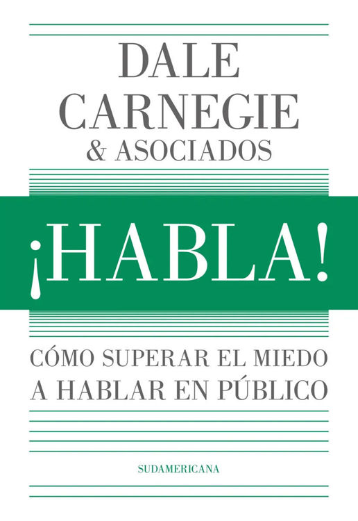 Imagen de ¡HABLA!: CÓMO SUPERAR EL MIEDO A HABLAR EN PÚBLICO / DALE CARNEGIE & ASOCIADOS