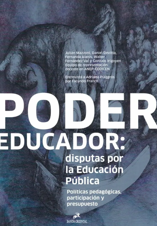 Imagen de PODER EDUCADOR: DISPUTAS POR LA EDUCACIÓN PÚBLICA / JULIÁN MAZZONI