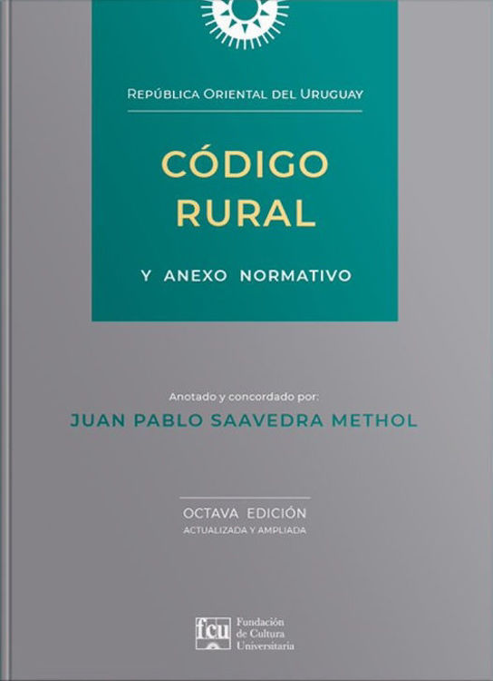 Imagen de CÓDIGO RURAL Y ANEXO NORMATIVO / JUAN PABLO SAAVEDRA METHOL