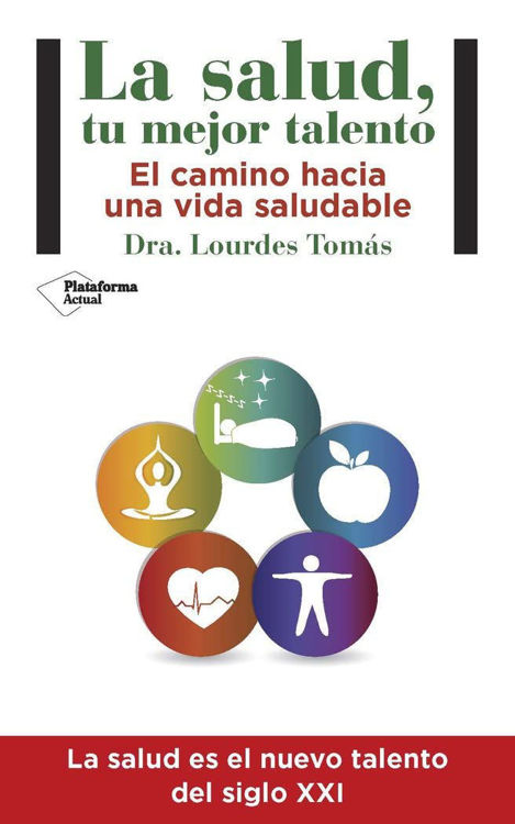 Imagen de LA SALUD, TU MEJOR TALENTO / DRA. LOURDES TOMAS