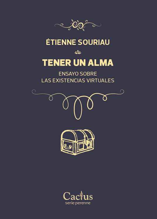 Imagen de TENER UN ALMA: ENSAYO SOBRE LAS EXISTENCIAS VIRTUALES / ETIENNE SOURIAU