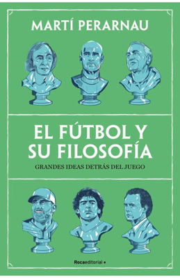 Imagen de EL FÚTBOL Y SU FILOSOFÍA / MARTÍ PERARNAU