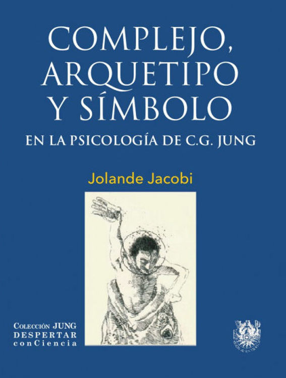 Imagen de COMPLEJO, ARQUETIPO Y SÍMBOLO EN LA PSICOLOGÍA DE C. G. JUNG / JOLANDE JACOBI