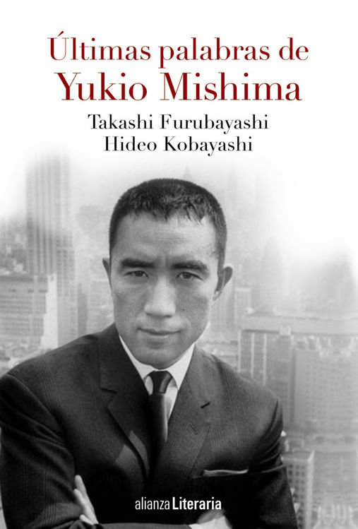 Imagen de ÚLTIMAS PALABRAS DE YUKIO MISHIMA / TAKASHI FURUBAYASHI Y HIDEO KOBAYASHI