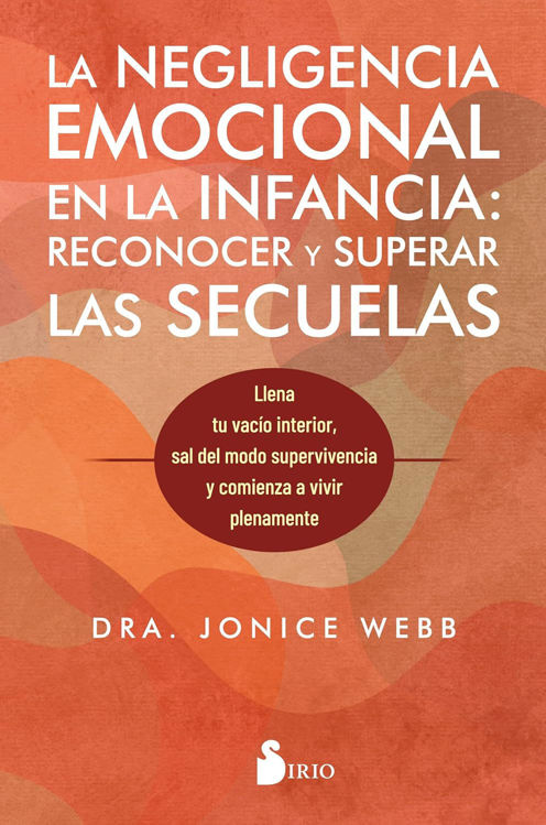 Imagen de LA NEGLIGENCIA EMOCIONAL EN LA INFANCIA / DRA. JONICE WEBB