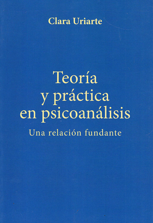 Imagen de TEORIA Y PRACTICA EN PSICOANALISIS / CLARA URIARTE