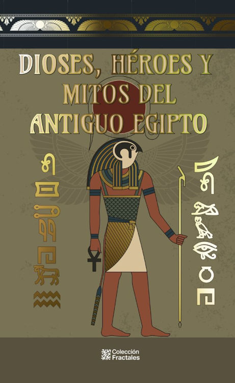 Imagen de DIOSES, HÉROES Y MITOS DEL ANTIGUO EGIPTO / ED. MEXICANOS UNIDOS