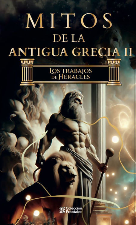 Imagen de MITOS DE LA ANTIGUA GRECIA II (LOS TRABAJOS DE HERACLES) / ED. MEXICANOS UNIDOS