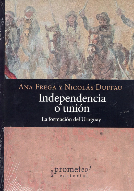 Imagen de INDEPENDENCIA O UNIÓN / ANA FREGA Y NICOLÁS DUFFAU
