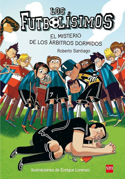 Imagen de LOS FUTBOLÍSIMOS 1: EL MISTERIO DE LOS ÁRBITROS DORMIDOS / ROBERTO SANTIAGO