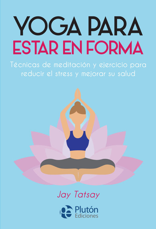 Imagen de YOGA PARA ESTAR EN FORMA / JAY TATSAY