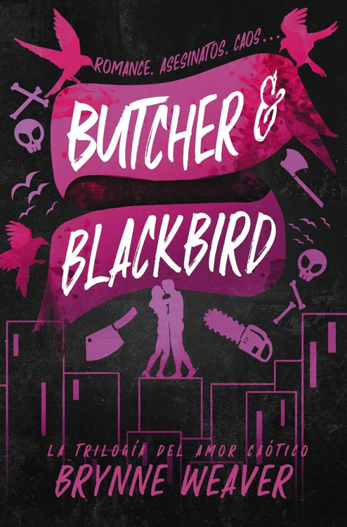 Imagen de BUTCHER & BLACKBIRD: LA TRILOGÍA DEL AMOR CAÓTICO / BRYNNE WEAVER