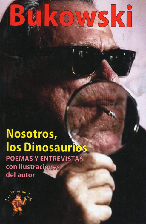 Imagen de NOSOTROS, LOS DINOSAURIOS / CHARLES BUKOWSKI