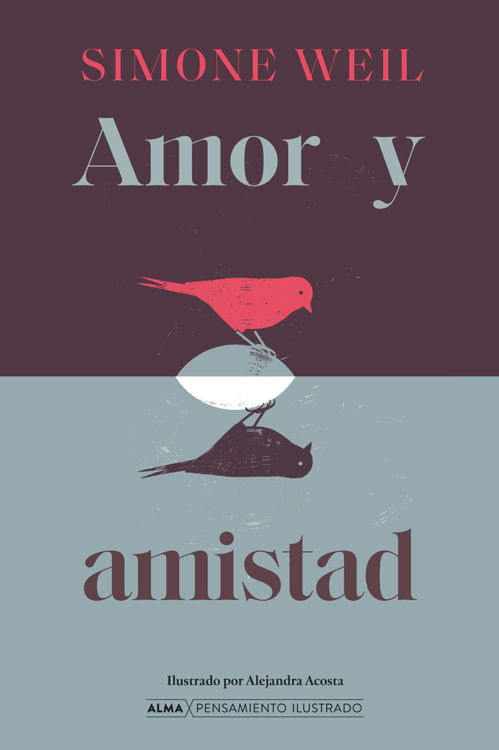 Imagen de AMOR Y AMISTAD (ALMA ILUSTRADOS) / SIMONE WEIL