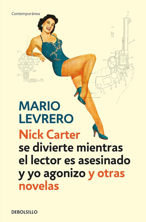 Imagen de NICK CARTER SE DIVIERTE MIENTRAS EL LECTOR ES ASESINADO Y YO AGONIZO Y OTRAS NOVELAS / MARIO LEVRERO