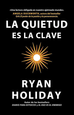 Imagen de LA QUIETUD ES LA CLAVE / RYAN HOLIDAY