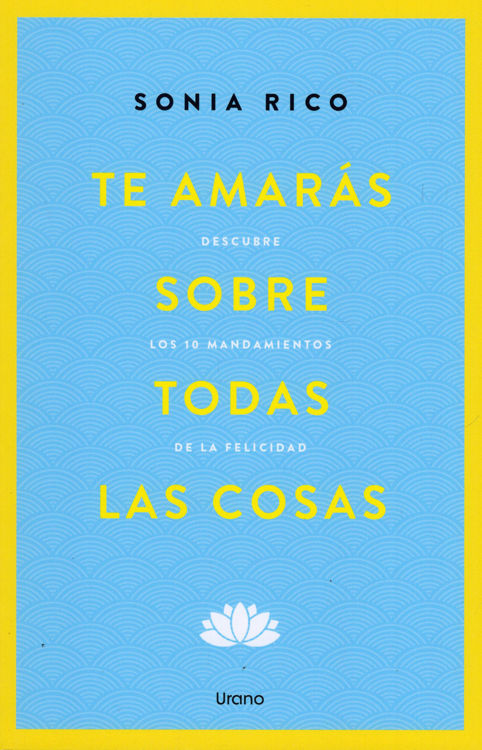 Imagen de TE AMARÁS SOBRE TODAS LAS COSAS / SONIA RICO