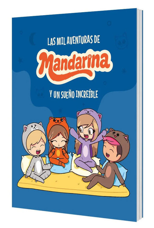 Imagen de LAS MIL AVENTURAS DE MANDARINA Y UN SUEÑO INCREIBLE / LYNA VALLEJOS