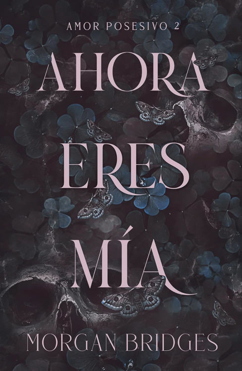 Imagen de AHORA ERES MÍA (AMOR POSESIVO 2) / MORGAN BRIDGES