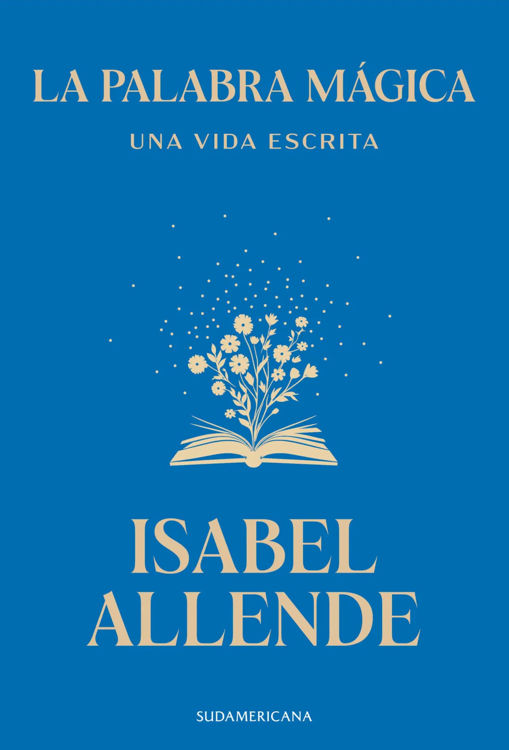 Imagen de LA PALABRA MÁGICA - UNA VIDA ESCRITA / ISABEL ALLENDE