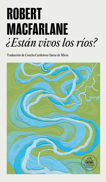 Imagen de ¿ESTÁN VIVOS LOS RÍOS? / ROBERT MACFARLANE
