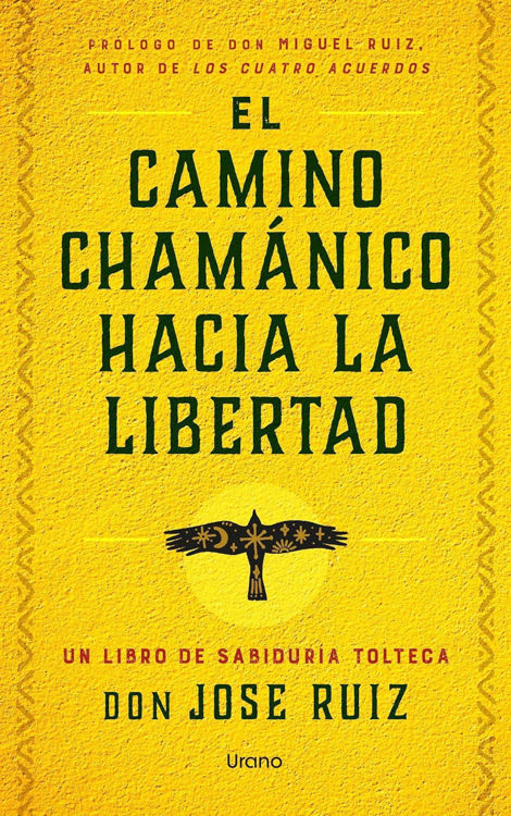 Imagen de EL CAMINO CHAMÁNICO HACIA LA LIBERTAD / DON JOSÉ RUIZ