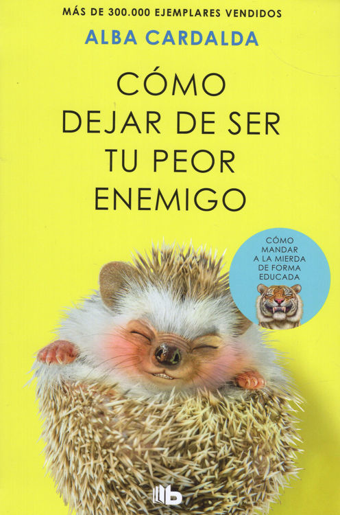 Imagen de CÓMO DEJAR DE SER TU PEOR ENEMIGO / ALBA CARDALDA