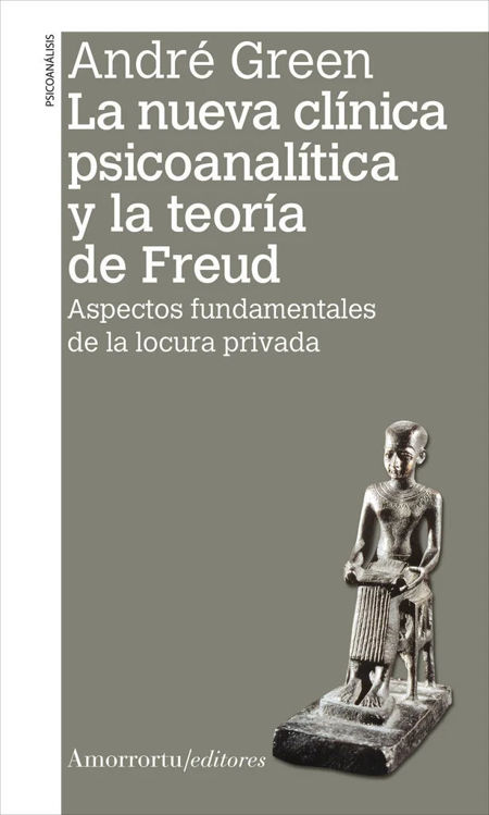 Imagen de LA NUEVA CLÍNICA PSICOANALÍTICA Y LA TEORÍA DE FREUD / ANDRÉ GREEN