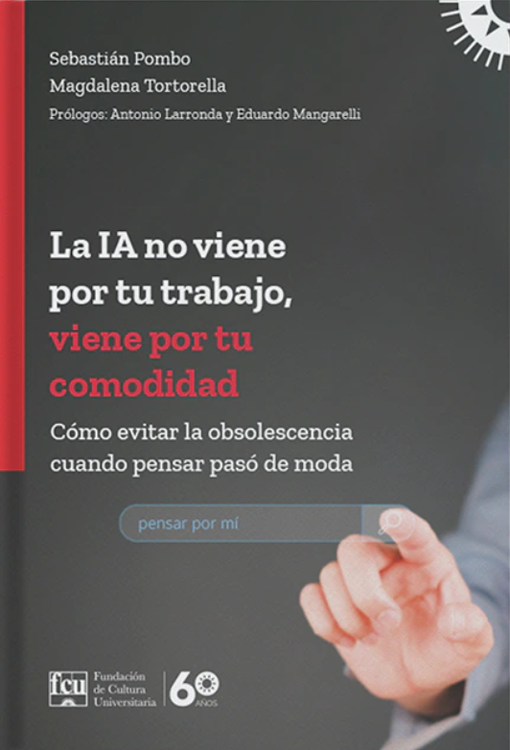 Imagen de LA IA NO VIENE POR TU TRABAJO, VIENE POR TU COMODIDAD / SEBASTIÁN POMBO
