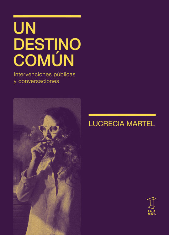 Imagen de UN DESTINO COMÚN / LUCRECIA MARTEL
