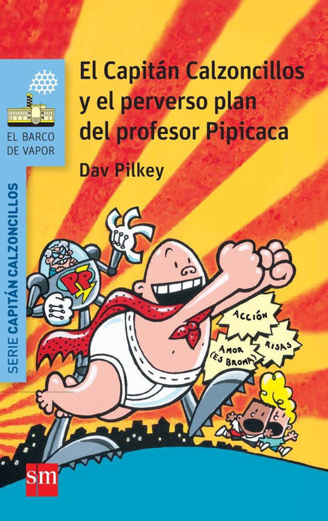 Imagen de EL CAPITÁN CALZONCILLOS Y EL PERVERSO PLAN DEL PROFESOR PIPICACA / DAV PILKEY