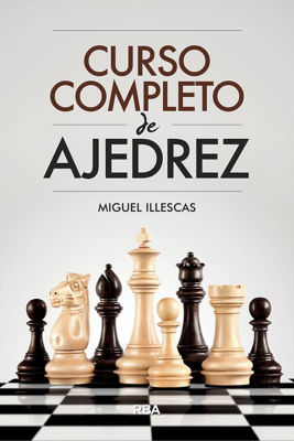 Imagen de CURSO COMPLETO DE AJEDREZ / MIGUEL ILLESCAS