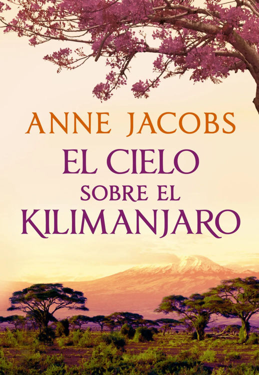 Imagen de EL CIELO SOBRE EL KILIMANJARO (SUEÑOS DE ÁFRICA 1) / ANNE JACOBS