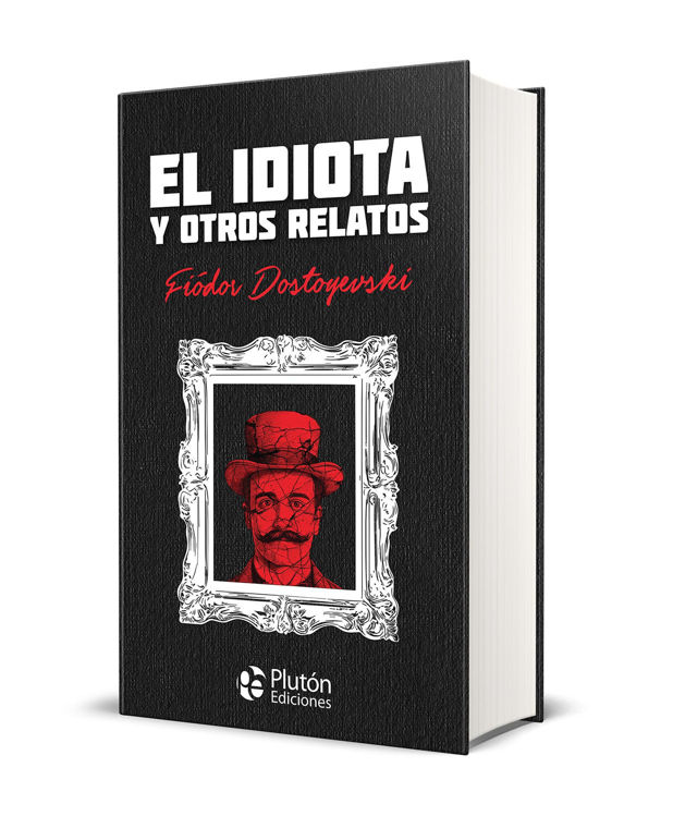 Imagen de EL IDIOTA Y OTROS RELATOS (TAPA DURA) / FIÓDOR DOSTOYEVSKI