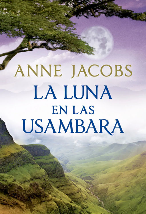 Imagen de LA LUNA EN LAS USAMBARA (SUEÑOS DE ÁFRICA 2) / ANNE JACOBS