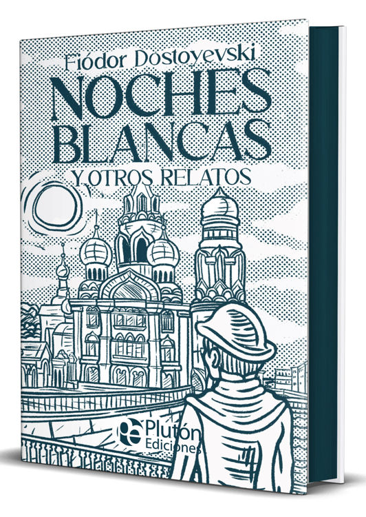 Imagen de NOCHES BLANCAS Y OTROS RELATOS (TAPA DURA) / FIÓDOR DOSTOYEVSKI