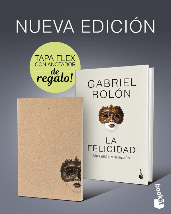 Imagen de LA FELICIDAD: MÁS ALLÁ DE LA ILUSIÓN (EDICIÓN ESPECIAL CON LIBRETA DE REGALO) / GABRIEL ROLÓN