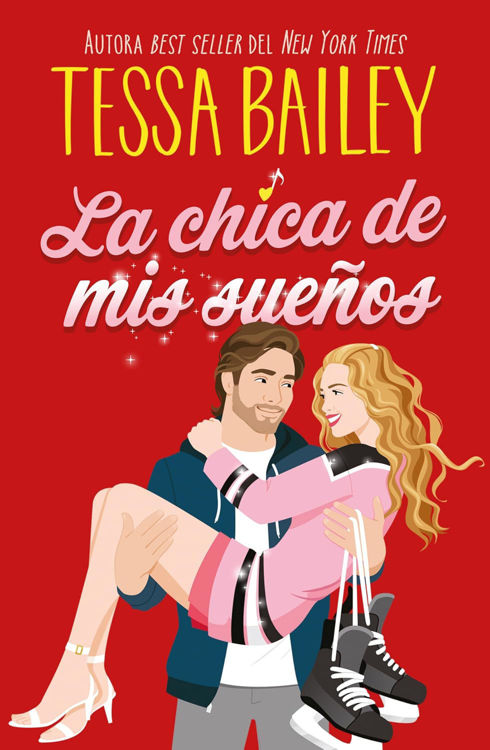 Imagen de LA CHICA DE MIS SUEÑOS / TESSA BAILEY
